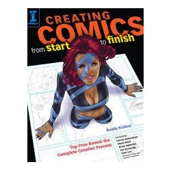 Creating Comics From Start To Finish - Top Pros Reveal the Complete Creative Process