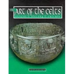 The Art Of The Celts: Origins, History, Culture