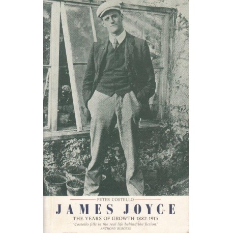 James Joyce: The Years of Growth 1882-1915