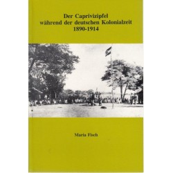 Der Caprivizipfel Wahrend der Deutschen Kolonialzeit 1890-1914