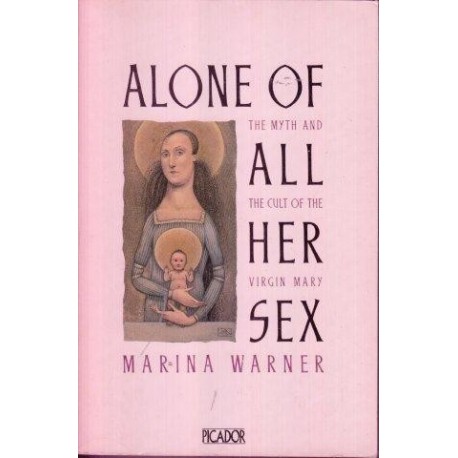Alone Of All Her Sex: Cult Of The Virgin Mary