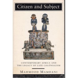 Citizen And Subject: Contemporary Africa And The Legacy Of Late Colonialism