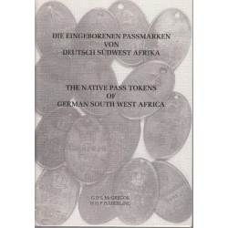 Die Eingeborenen Passmarken von Deutsch Sudwest Afrika/The Native Pass Tokens of German South West Africa