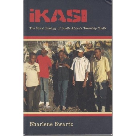 Ikasi - The Moral Ecology of South African Township Youth
