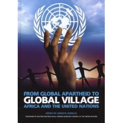 From Global Apartheid To Global Village - Africa and the United Nations (Signed)