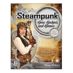 Steampunk Gear, Gadgets, And Gizmos: A Maker's Guide To Creating Modern Artifacts
