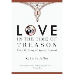 Love In The Time Of Treason: The Story of Ayesha Dawood