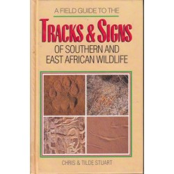 A Field Guide To The Tracks And Signs Of Southern And East African Wildlife