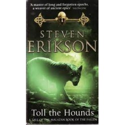 Toll The Hounds (Malazan Book Of The Fallen)