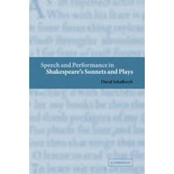 Speech And Performance In Shakespeare's Sonnets And Plays
