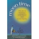 Moon Time: The Art Of Harmony With Nature And Lunar Cycles