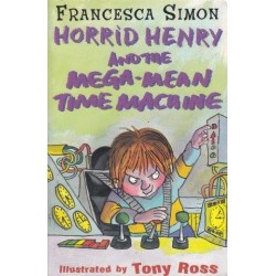 Horrid Henry And The Mega-Mean Time Machine (Horrid Henry 13)