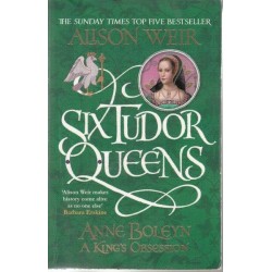 Anne Boleyn: A King's Obsession (Six Tudor Queens 2)