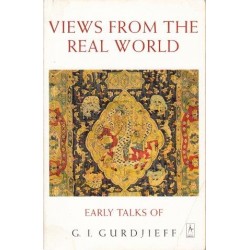 Views From The Real World: Early Talks of G. I. Gurdjieff