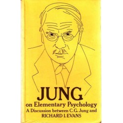 Jung On Elementary Psychology: A Discussion Between C.G. Jung And Richard I. Evans