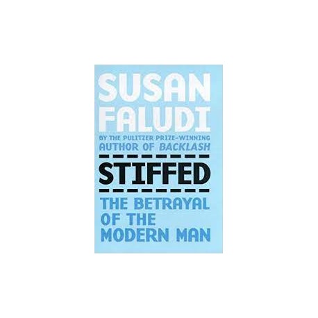 Stiffed. The Betrayal of Modern Man