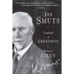 Jan Smuts - Unafraid of Greatness