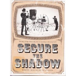 Secure The Shadow. The Story of Cape Photography