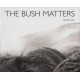 The Bush Matters