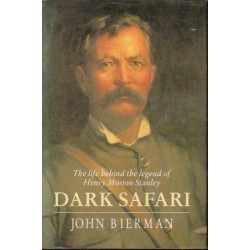 Dark Safari - The Life Behind the Legend of Henry Morton Stanley