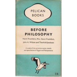 Before Philosophy - The Intellectual Adventure of Man