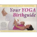 Your Yoga Birthguide: The Essential Reference For Yoga Teachers, Midwives, And Mothers To Be