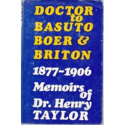 Doctor to Basuto, Boer and Briton, 1877-1906