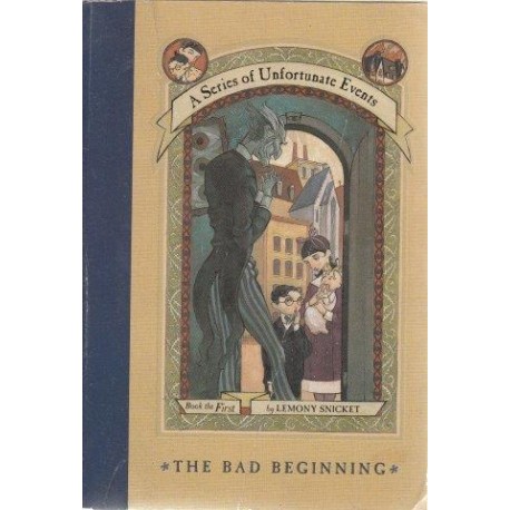 A Series of Unfortunate Events. The Bad Beginning