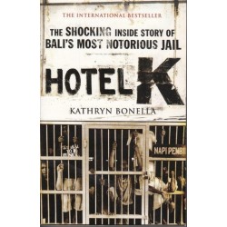 Hotel K. The Shocking Inside Story of Bali's Most Notorious Jail