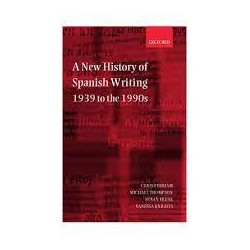 A New History Of Spanish Writing- 1939 to the 1990s