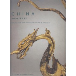 China, 5,000 Years: Innovation And Transformation In The Arts