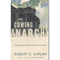 The Coming Anarchy: Shattering The Dreams Of The Post Cold War