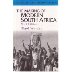 The Making Of Modern South Africa: Conquest, Apartheid, Democracy