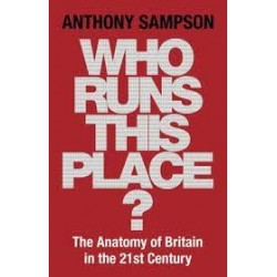 Who Runs This Place? The Anatomy Of Britain In The 21st Century