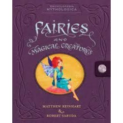 Encyclopedia Mythologica: Fairies And Magical Creatures (Encyclopedia Mythologica)