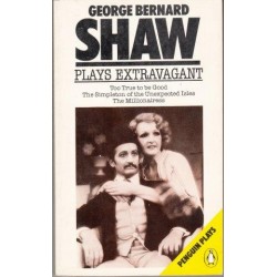 Bernard Shaw: Plays Extravagant