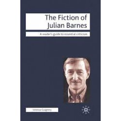 The Fiction Of Julian Barnes (A Reader's Guide To Essential Criticism)