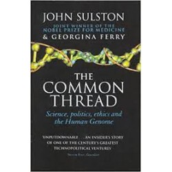 The Common Thread - A Story of Science, Politics, Ethics and the Human Genome