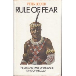 Rule of Fear, The Life and Times of Dingane, King of the Zulu (Hardcover)