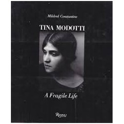 Tina Modotti: A Fragile Life - An Illustrated Biography