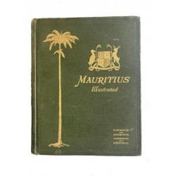 Mauritius Illustrated - Historical and Descriptive, Commercial and Industrial, Facts, Figures and Resources