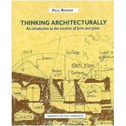 Thinking Architecturally - An Introduction to the Creation of Form and Place