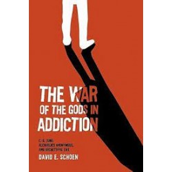 The War Of The Gods In Addiction - C. G. Jung, Alcoholics Anonymous and Archetypal Evil
