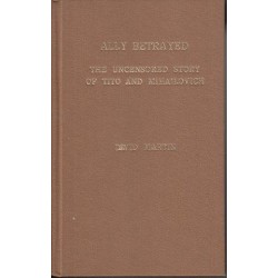 Ally Betrayed - The Uncensored Story of Tito and Mihailovich