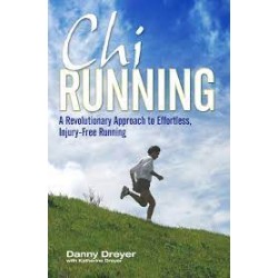 Chirunning: A Revolutionary Approach To Effortless, Injury-Free Running