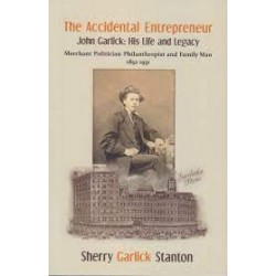 The Accidental Entrepreneur - John Garlick: His Life and Legacy