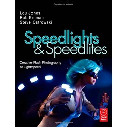 Speedlights & Speedlites: Creative Flash Photography At The Speed Of Light