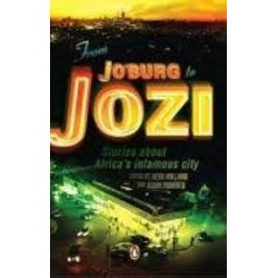From Jo'burg To Jozi - Stories About Africa's Infamous City