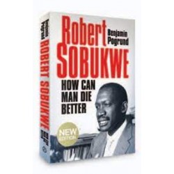 Robert Sobukwe - How Can Man Die Better