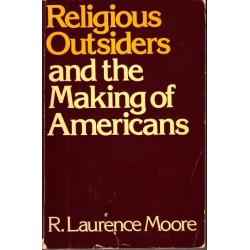 Religious Outsiders And The Making Of Americans